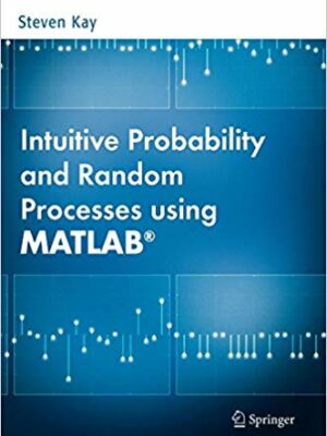 Intuitive Probability and Random Processes using MATLAB, ISBN-13: 978-0387241579