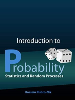 Introduction to Probability, Statistics, and Random Processes by Hossein Pishro-Nik, ISBN-13: 978-0990637202