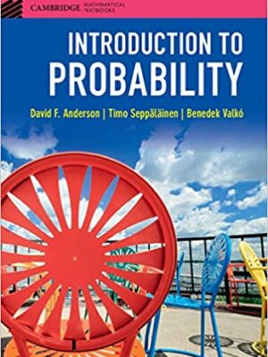 Introduction to Probability by David F. Anderson, ISBN-13: 978-1108415859