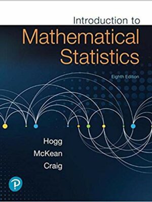 Introduction to Mathematical Statistics 8th Edition, ISBN-13: 978-0134686998