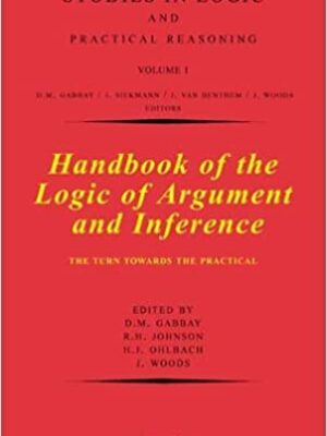 Handbook of the Logic of Argument and Inference: The Turn Towards the Practical, ISBN-13: 978-0444506504