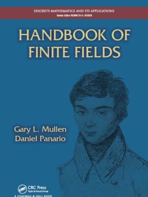 Handbook of Finite Fields 1st Edition by Gary L. Mullen, ISBN-13: 978-1439873823