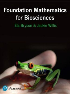 Foundation Mathematics for Biosciences by Jackie Willis, ISBN-13: 978-0273774587
