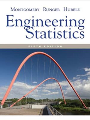 Engineering Statistics 5th Edition by Douglas C. Montgomery, ISBN-13: 978-0470631478