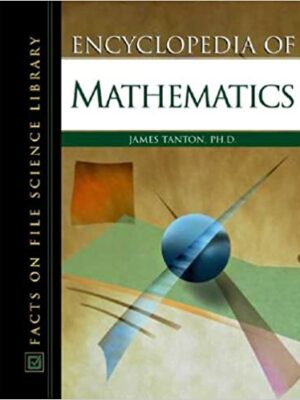 Encyclopedia of Mathematics by James Stuart Tanton, ISBN-13: 978-0816051243