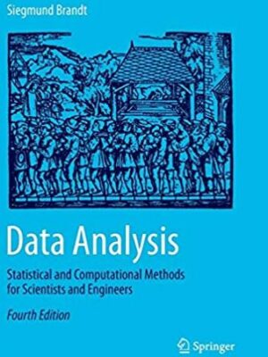 Data Analysis: Statistical and Computational Methods for Scientists and Engineers 4th Edition, ISBN-13: 978-3319347790