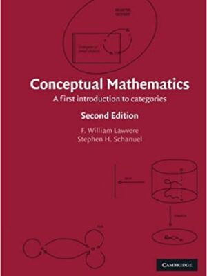 Conceptual Mathematics: A First Introduction to Categories 2nd Edition by F. William Lawvere, ISBN-13: 978-0521719162
