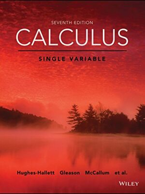 Calculus: Single Variable 7th Edition, ISBN-13: 978-1119374268