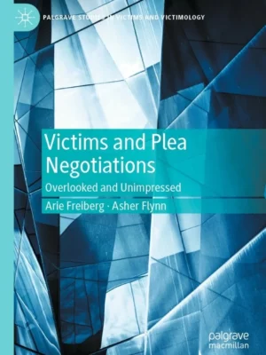 Victims and Plea Negotiations: Overlooked and Unimpressed – PDF